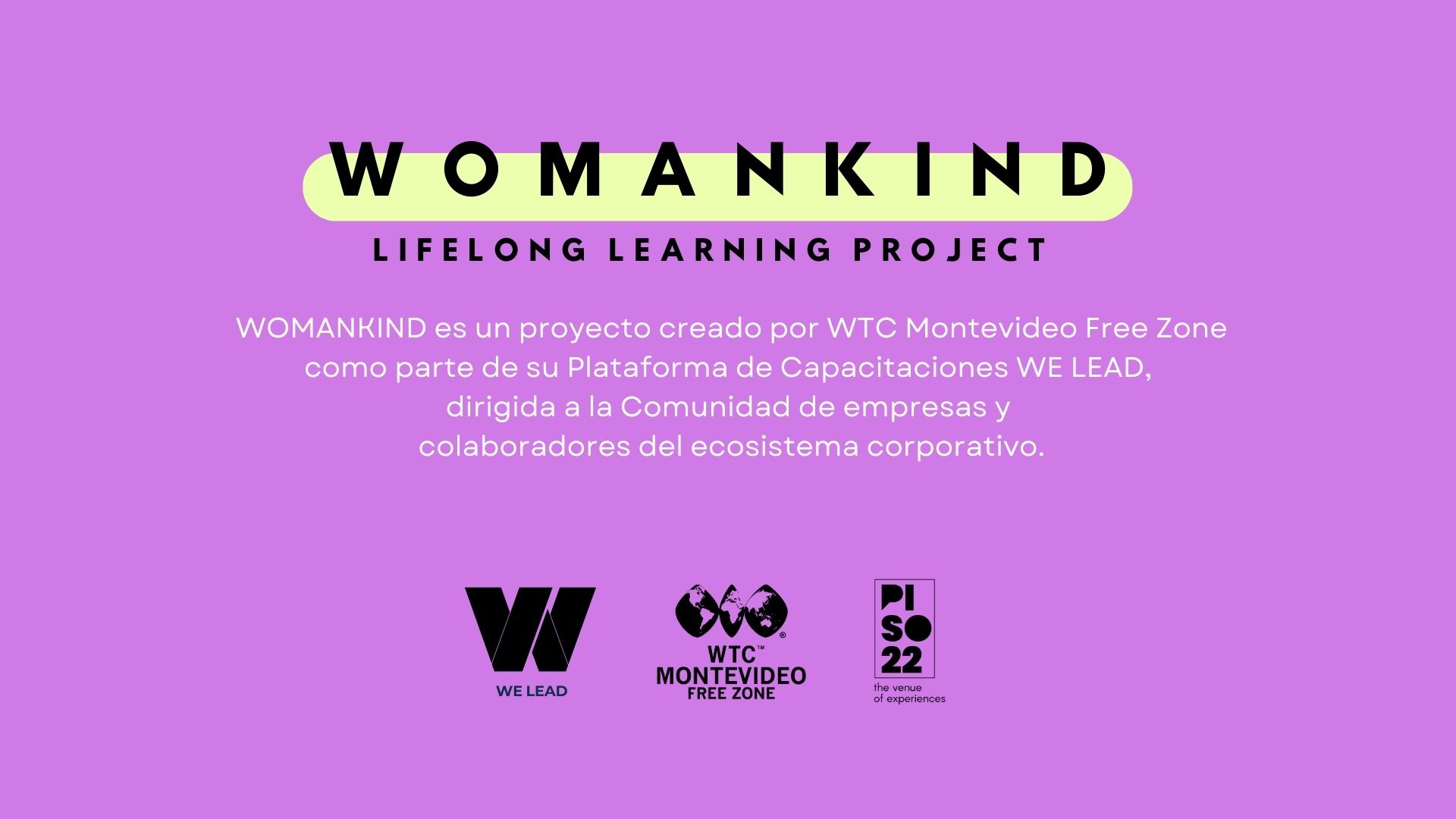 Womankind es un proyecto creado por WTC Montevideo Free Zone como parte de su Plataforma de Capacitaciones WE LEAD